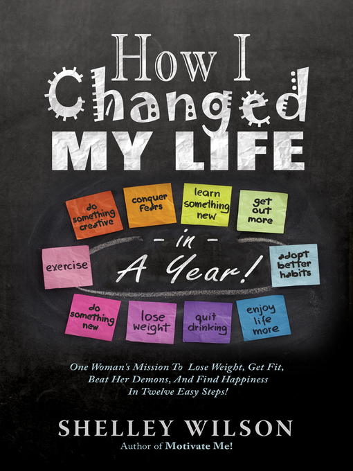 Title details for How I Changed My Life in a Year! by Shelley Wilson - Available
